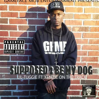 Supposed 2 Be My Dog (feat. Kenzie on the Track) by Lil-Tuggie