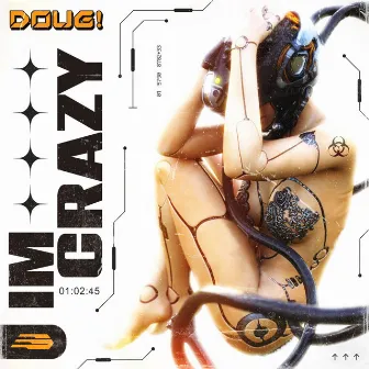 I'm Crazy by DOUG!