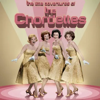 The Little Adventures of The Chordettes by The Chordettes