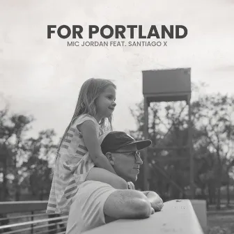 For Portland by Mic Jordan