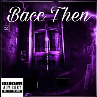 Bacc Then by SLIMMIOSKI