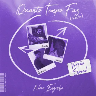 Quanto Tempo Faz (Versão Speed) [Remix] by Novo Engenho