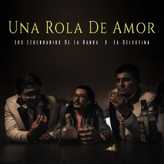 Una Rola De Amor by Los Legendarios de la Banda