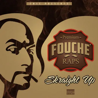 Skraight Up by Fouche'