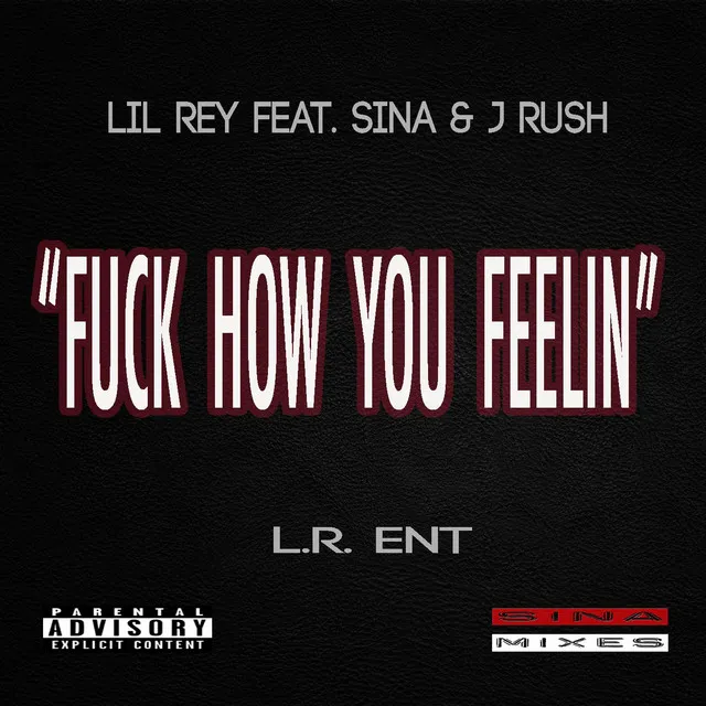 Fuck How You Feelin (feat. J-Rush & SiNa)