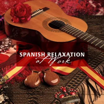 Spanish Relaxation at Work: Calm Guitar Music for Office by Soothing Background Office Music Ensemble