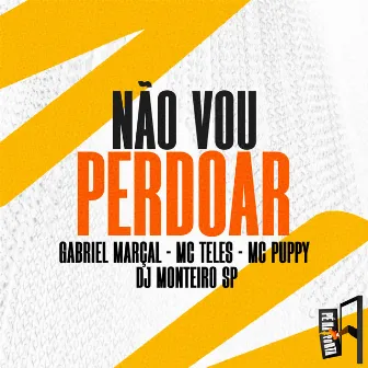 Não Vou Perdoar by Gabriel Marçal