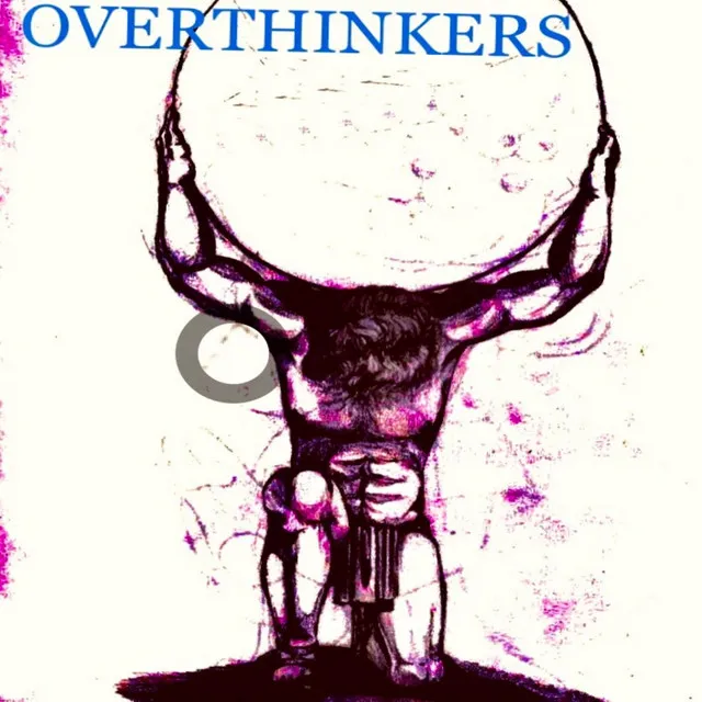 Overthinkers