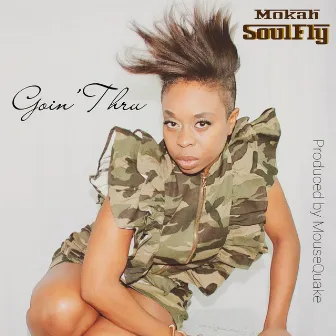 Goin' Thru by Mokah Soulfly