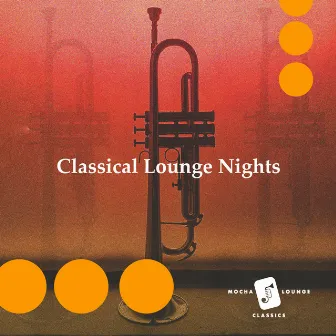 Classical Lounge Nights by Mocha Lounge Classics