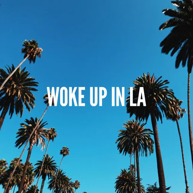 Woke Up in LA