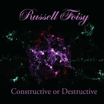 Constructive or Destructive by Russell Foisy