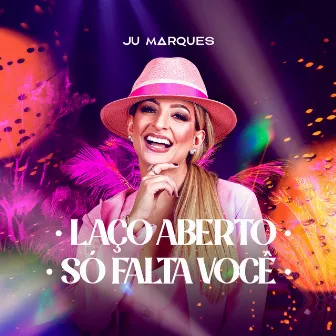 Laço Aberto / Só Falta Você (Ao Vivo) by Juliana Marques