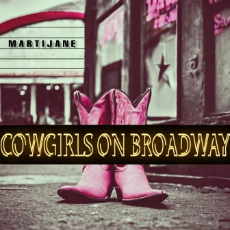 Cowgirls On Broadway by MartiJane