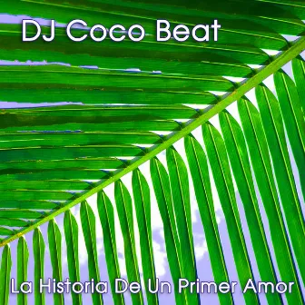 La Historia de un Primer Amor by DJ Coco Beat