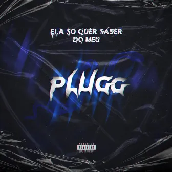 Ela Só Quer Saber do Meu Plugg!! by @ogfezinhx