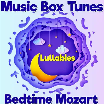 Lullabies: Bedtime Mozart by Music Box Tunes