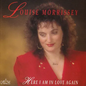 Here I Am in Love Again by Louise Morrissey