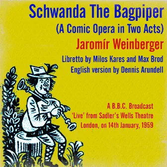 Jaromír Weinberger: Schwanda The Bagpiper (A Comic Opera in Two Acts) by Margreta Elkins