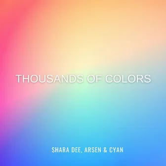 Thousands of Colors by Shara Dee