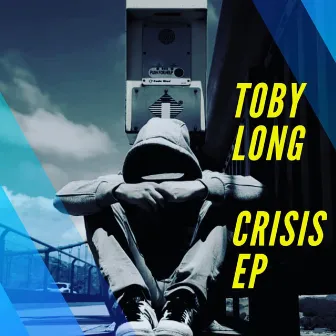 Crisis EP by Toby Long