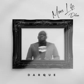 More Life (Deluxe) by Darque