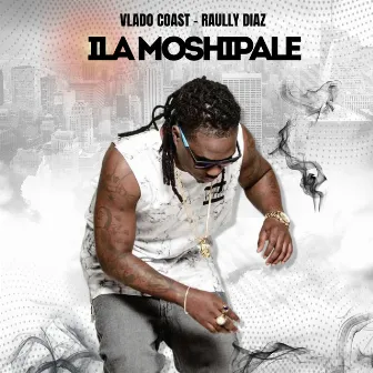 Ila Moshipale by Vlado Coast