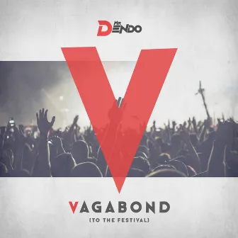 Vagabond (To the Festival) by Mr Dendo