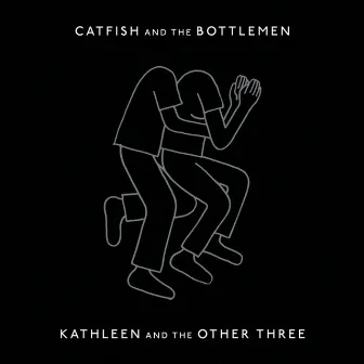 Kathleen And The Other Three by Catfish and the Bottlemen