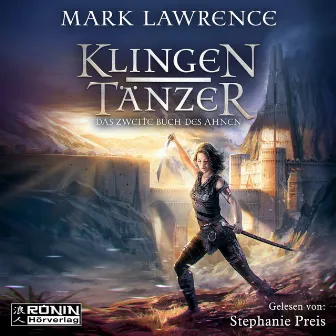 Klingentänzer [Das Buch des Ahnen, Band 2, Das zweite Buch des Ahnen (Ungekürzt)] by Mark Lawrence