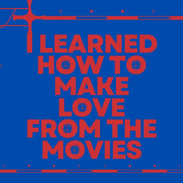 I Learned How to Make Love from the Movies