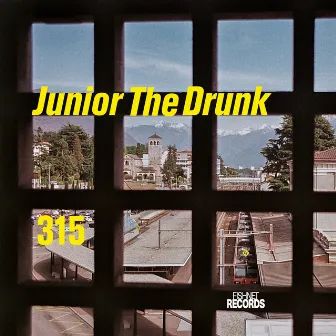 315 by Junior the Drunk