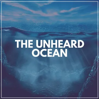 The Unheard Ocean by Ocean Sound Machine