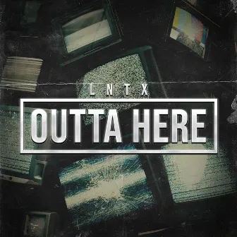 Outta Here by Lntx