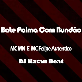 Bate Palma Com Bundão by MC Felipe Autentico