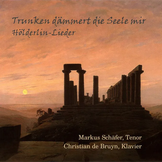 Trunken dämmert die Seele mir Hölderlin-Lieder