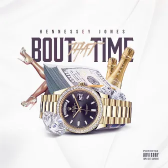 Bout That Time by Hennessey Jones