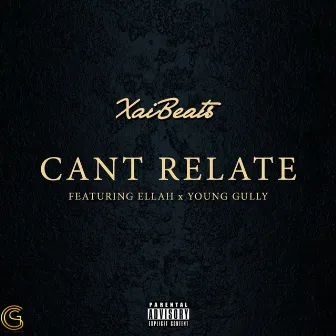 Can't Relate (feat. Ellah & Young Gully) by Xai Beats