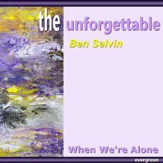 When We're Alone by Ben Selvin