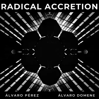 Radical Accretion by Álvaro Pérez