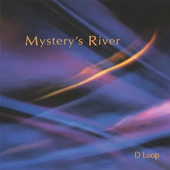 Mystery's River by Dwight Loop