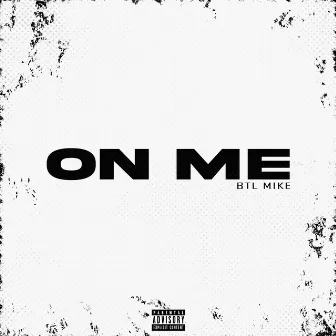 On Me by BTL Mike