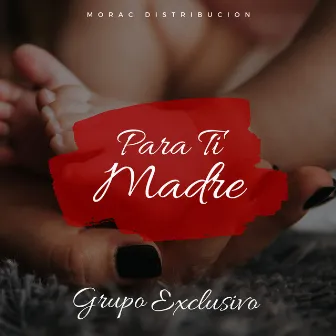 Para Ti Madre by Grupo Exclusivo