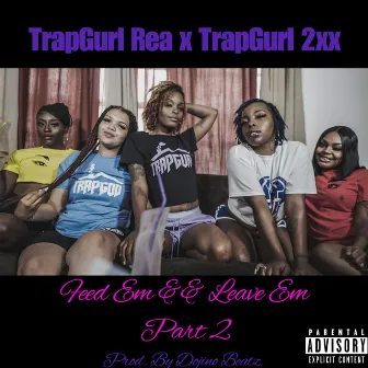 Feed Em And Leave Em, Pt. 2 by TrapGurl Rea