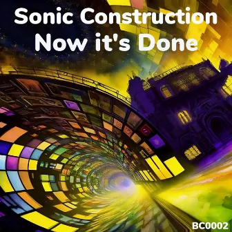 Now It's Done by Sonic Construction