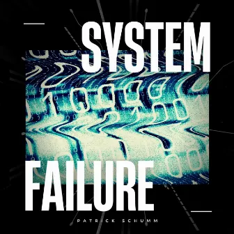 System Failure by Patrick Schumm