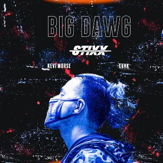 BIG DAWG by STIXX aka Conejo