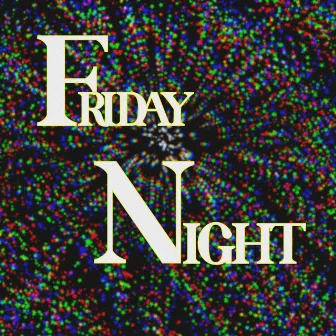 Friday Night by FREAKCIÒN