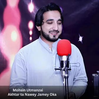 Akhtar ta Nawey Jamey Oka by Mohsin Khan Utmanzai