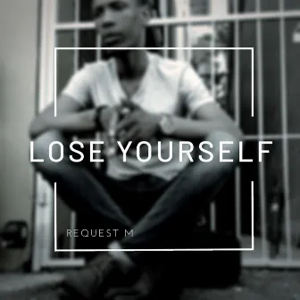 Lose Yourself by ReQuest M